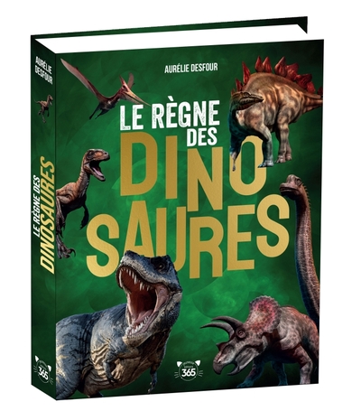 Le Règne des dinosaures - Des tonnes d'infos pour tout savoir sur les dinosaures - Aurélie Desfour