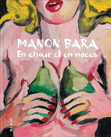 Manon Bara. En chair et en noces - Benoît Dusart, Hans Theys