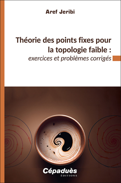 Théorie des points fixes pour la topologie faible : exercices et problèmes corrigés