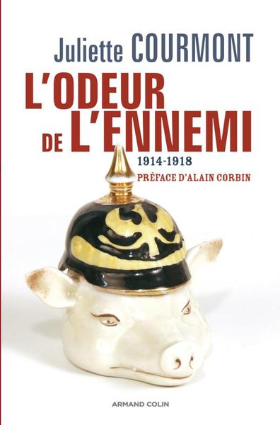 L'Odeur De L'Ennemi. L'Imaginaire Olfactif En 1914 - 1918, L'Imaginaire Olfactif En 1914-1918