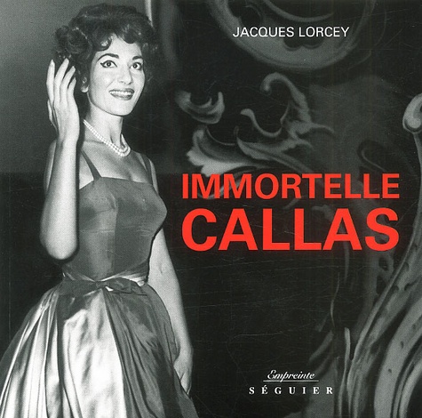 Immortelle Callas - Jacques Lorcey