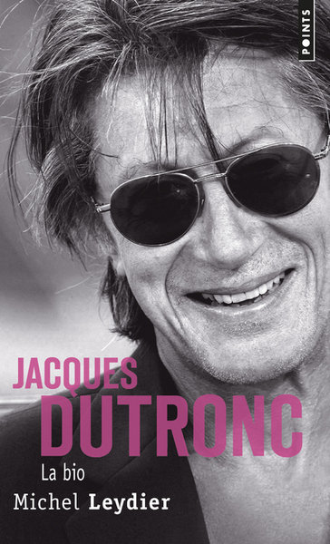 Jacques Dutronc, la bio - Michel Leydier