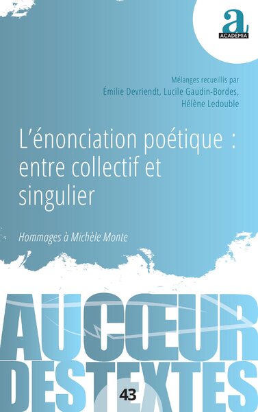 L’énonciation poétique : entre collectif et singulier - Lucile Gaudin-Bordes, Hélène Ledouble