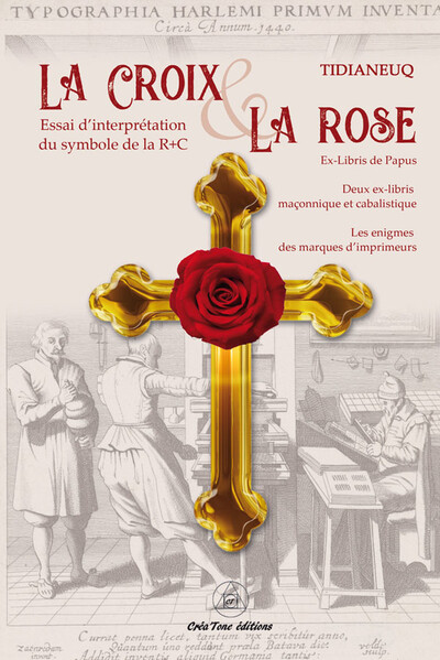 La Croix et la Rose - Essai d'interprétation du symbole de la Rose-Croix