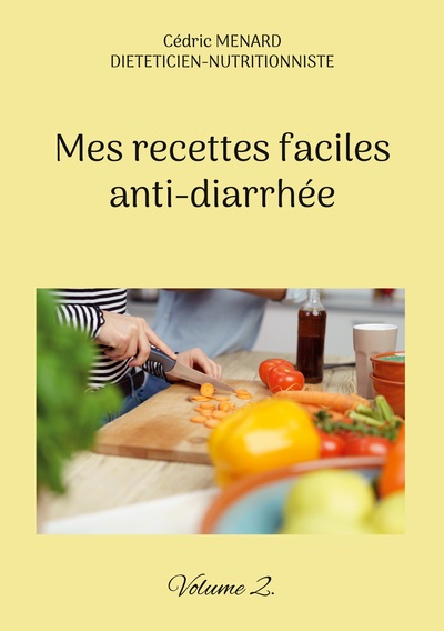 Mes Recettes Faciles Anti-Diarrhée, Volume 2.