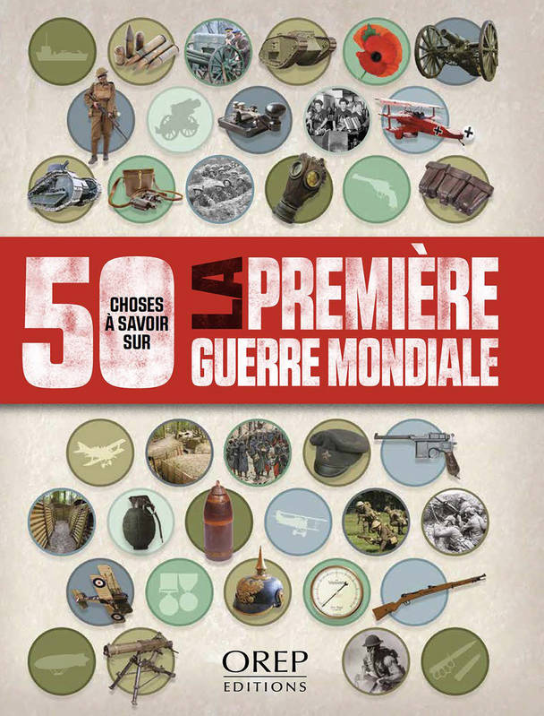 50 choses à savoir sur la Première Guerre Mondiale