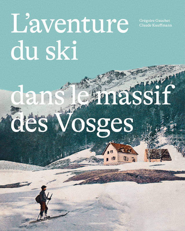 L'Aventure Du Ski Dans Le Massif Des Vosges