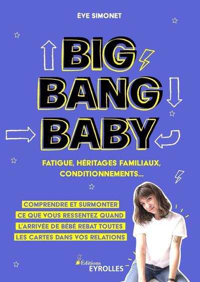 Big Bang Baby : fatigue, héritages familiaux, conditionnements...