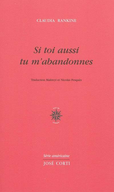 Si Toi Aussi Tu M'Abandonnes, Ballade Américaine - Claudia Rankine