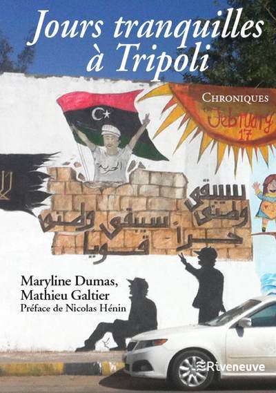 Jours tranquilles à Tripoli - Mathieu Galtier