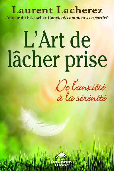 L'Art de lâcher prise - De l'anxiété à la sérénité