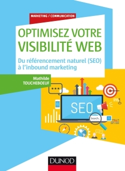 Optimisez votre visibilité Web - Du référencement naturel (SEO) à l'inbound marketing - Mathilde Toucheboeuf