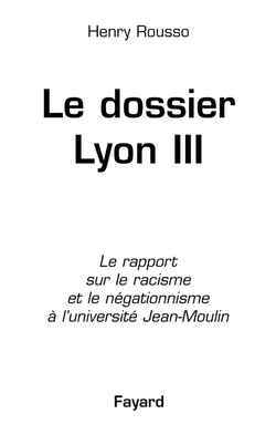 Le Dossier De Lyon Iii, Le Rapport Sur Le Racisme Et Le Négationnisme À L'Université Jean-Moulin