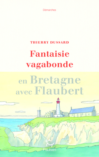 Fantaisie vagabonde en Bretagne avec Flaubert