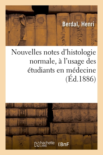 Nouvelles Notes D'Histologie Normale, À L'Usage Des Étudiants En Médecine