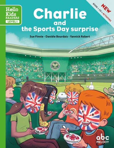 Charlie And The Sports Day Surprise , Hello Kids Readers - Level 1 - Danièle Bourdais, Yannick Robert, Sue Finnie