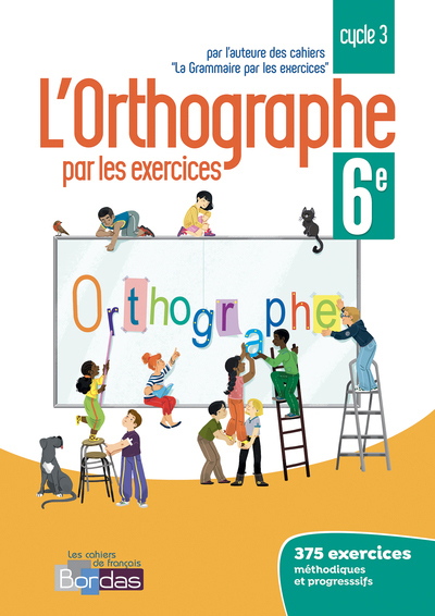 L'Orthographe Par Les Exercices 6e 2018 Cahier De L'Élève - Joëlle Paul