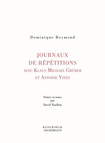 Journaux de repétition avec Klaus Michael Grüber et Antoine Vitez