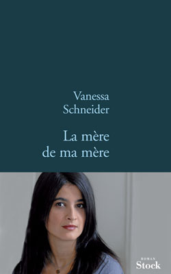 La mère de ma mère - Vanessa Schneider