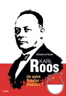 Karl Roos, Un Autre Dreyfus Alsacien ? - Bernard Wittmann