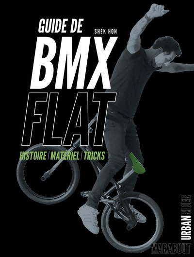 Guide De Bmx Flat, Histoire - Matériel - Tricks