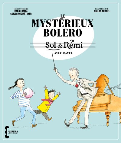 Sol & Rémi - Volume 1 Le Mystérieux Boléro Avec Ravel