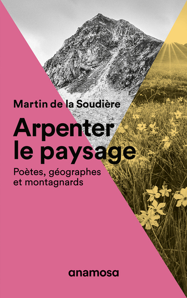 Arpenter le paysage  - Martin de La Soudière