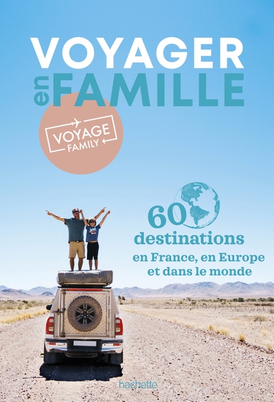 Voyager en famille par Voyage Family. 60 destinations à explorer en France et ailleurs - Madame Caroline KRAUZE