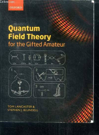 Quantum Field Theory for the Gifted Amateur