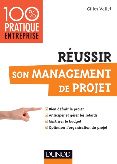 Réussir son management de projet - Gilles Vallet