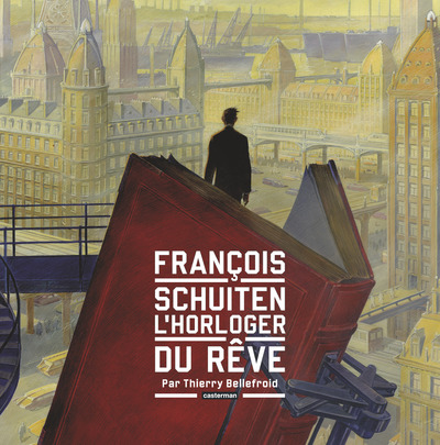 Les Cités obscures - François Schuiten, l'horloger du rêve