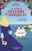 La Folle destinée des Kerdelec Volume 2 - Aurore Drécourt