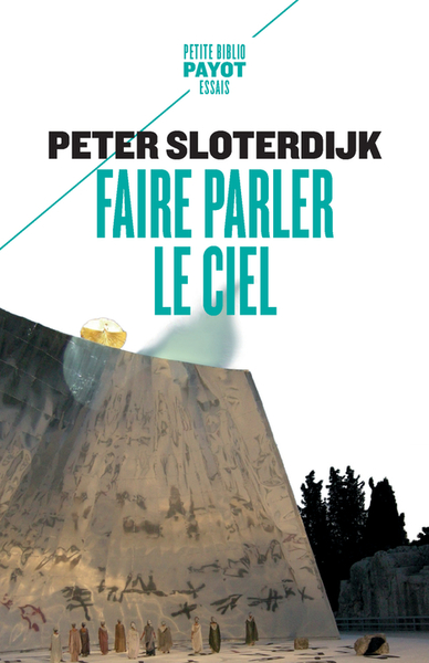 Faire Parler Le Ciel, De La Théopoésie - Peter Sloterdijk