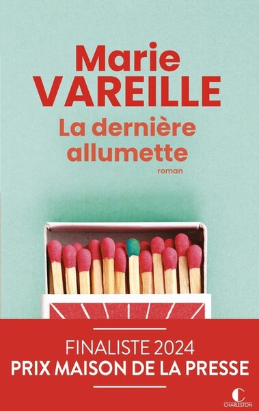 La dernière allumette - Finaliste du Prix Maison de la Presse - Marie Vareille