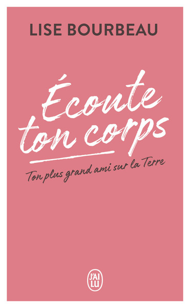 Écoute Ton Corps, Ton Plus Grand Ami Sur La Terre