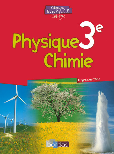 E.S.P.A.C.E. Collège Physique Chimie 3e 2008 Manuel de l'élève