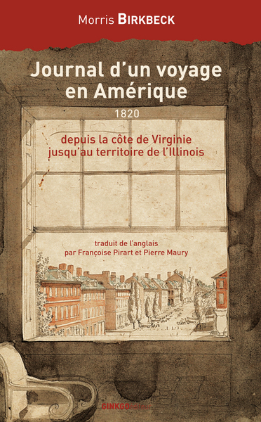 Journal d'un voyage en Amérique, depuis la côte de Virginie jusqu'au territoire de l'Illinois - Morris Birkbeck