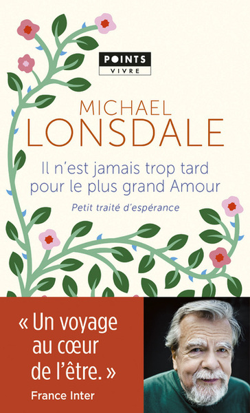 Il n'est jamais trop tard pour le plus grand amour - Michael Lonsdale