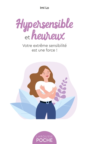 Hypersensible Et Heureux, Votre Extrême Sensibilité Est Une Force !