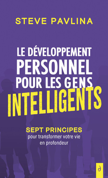 Le développement personnel pour les gens intelligents - Sept principes pour transformer votre vie en