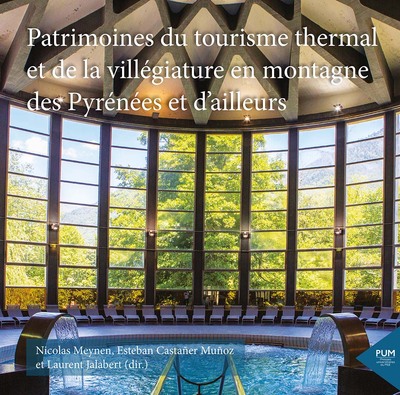 Patrimoines du tourisme thermal et de la villégiature en montagne des Pyrénées et d’ailleurs