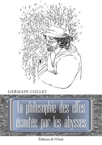 La Philosophie Des Elfes Ecoutee Par Les Abysses