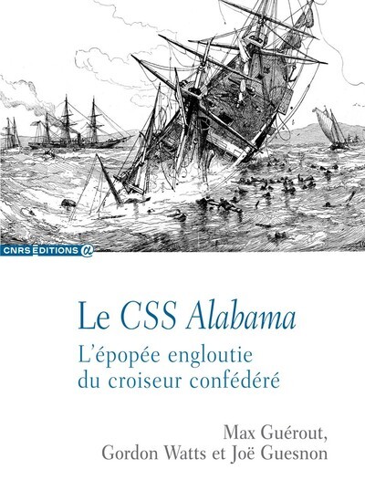 Le Css Alabama - L'Épopée Engloutie Du Croiseur Confédéré