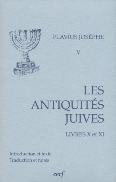 Volume V, Livres X et XI - Les Antiquités juives, livres X-XI