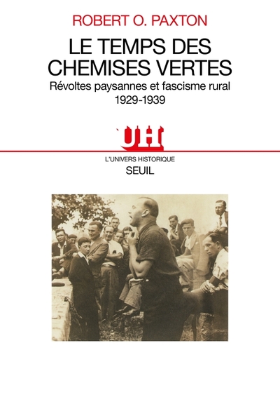 Le Temps Des Chemises Vertes. Révoltes Paysannes Et Fascisme Rural (1929-1939), Révoltes Paysannes Et Fascisme Rural, 1929-1939 - Robert O. Paxton