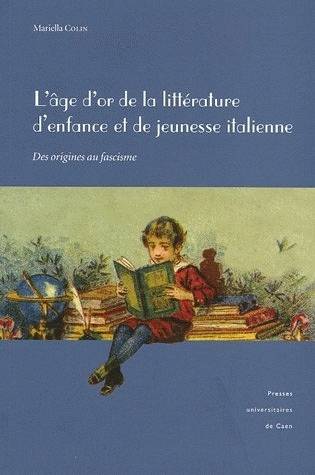 L' Âge d'or de la littérature d'enfance et de jeunesse italienne. Des origines au fascisme