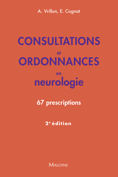 Consultations et ordonnances en neurologie, 2e éd. - Emmanuel Cognat