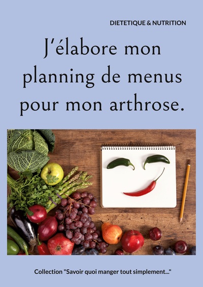 J'élabore mon planning de menus pour mon arthrose. - Cédric Ménard