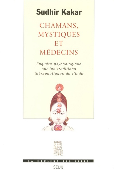 Chamans, Mystiques et Médecins. Enquête psychologique sur les traditions thérapeutiques en Inde