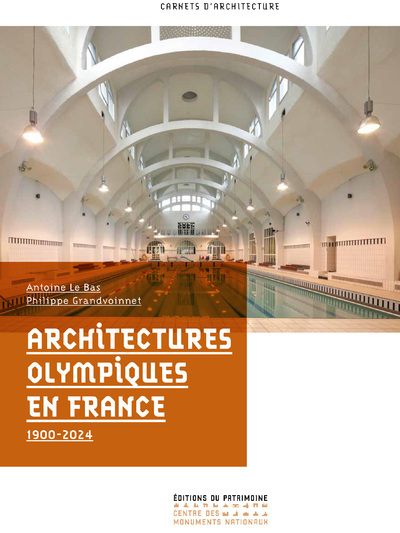 Architectures Olympiques en France 1900-2024 - Antoine Le Bas